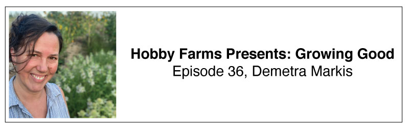 Hobby Farms Presents: Growing Good Demetra Markis