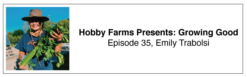 Hobby Farms Presents: Growing Good Emily Trabolsi
