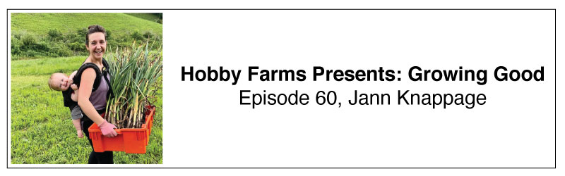 Hobby Farms Presents: Growing good Jann Knappage